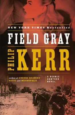 Field Gray: Egy Bernie Gunther-regény - Field Gray: A Bernie Gunther Novel