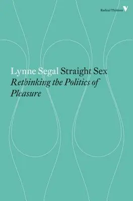 Heteroszex - Az élvezet politikájának újragondolása - Straight Sex - Rethinking the Politics of Pleasure