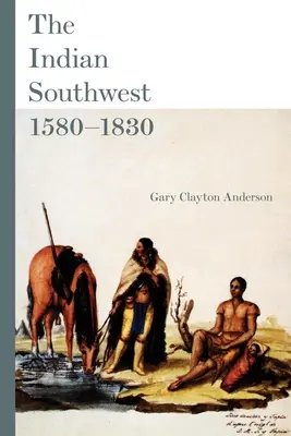 Az indiánok délnyugati része, 1580-1830, 232: Etnogenezis és újratalálás - The Indian Southwest, 1580-1830, 232: Ethnogenesis and Reinvention