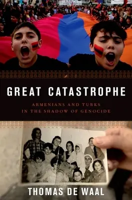 Nagy katasztrófa: Örmények és törökök a népirtás árnyékában - Great Catastrophe: Armenians and Turks in the Shadow of Genocide