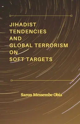 Dzsihádista tendenciák és globális terrorizmus puha célpontok ellen - Jihadist Tendencies and Global Terrorism on Soft Targets