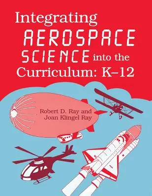 A repüléstudományok integrálása a tantervbe: K-12 - Integrating Aerospace Science Into the Curriculum: K-12