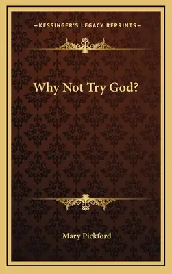 Miért ne próbáljam ki Istent? - Why Not Try God?