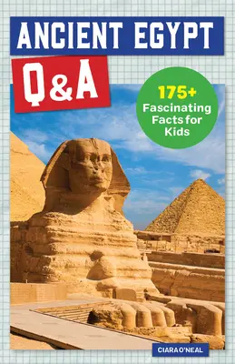 Ókori Egyiptom - Kérdések és válaszok: 175+ lenyűgöző tény gyerekeknek - Ancient Egypt Q&A: 175+ Fascinating Facts for Kids