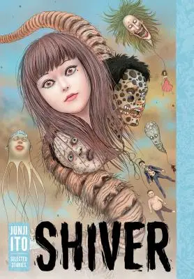 Borzongás: Junji Ito Válogatott történetek - Shiver: Junji Ito Selected Stories