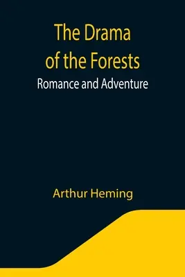 Az erdők drámája: Romantika és kaland - The Drama of the Forests: Romance and Adventure