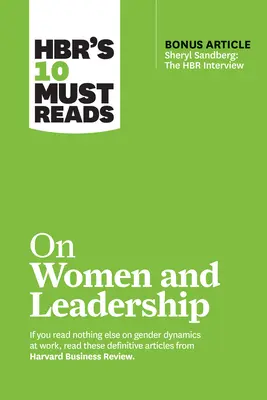 Hbr's 10 Must Reads on Women and Leadership (bónusz cikkel Sheryl Sandberg: The HBR Interview) - Hbr's 10 Must Reads on Women and Leadership (with Bonus Article Sheryl Sandberg: The HBR Interview)