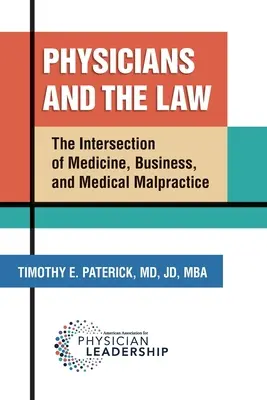 Az orvosok és a jog: Az orvostudomány, az üzleti élet és az orvosi műhiba metszéspontja - Physicians and the Law: The Intersection of Medicine, Business, and Medical Malpractice