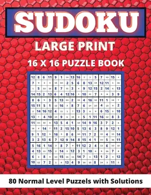 Sudoku Large Print 16x 16: 80 Sudoku rejtvények Normál szintű agyjátékok könyv felnőtteknek és időseknek Nagyszerű ajándék minden Sudoku szerelmeseinek - Sudoku Large Print 16x 16: 80 Sudoku Puzzles Normal Level Brain Games Book for Adults and Seniors Great Gift for Any Sudoku Lovers