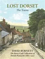 Elveszett Dorset - A városok - Lost Dorset - The Towns