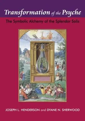 A psziché átalakulása: A Splendor Solis szimbolikus alkímiája - Transformation of the Psyche: The Symbolic Alchemy of the Splendor Solis