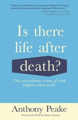 Van-e élet a halál után? A rendkívüli tudomány arról, hogy mi történik, ha meghalunk? - Is There Life After Death?: The Extraordinary Science of What Happens When We Die