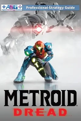 Metroid Dread Stratégiai útmutató és útmutató: 100% nem hivatalos - 100% hasznos (színes, papírkötésű kiadás) - Metroid Dread Strategy Guide and Walkthrough: 100% Unofficial - 100% Helpful (Full Color Paperback Edition)