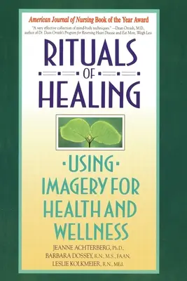 A gyógyulás rituáléi: Képek használata az egészségért és a jólétért - Rituals of Healing: Using Imagery for Health and Wellness