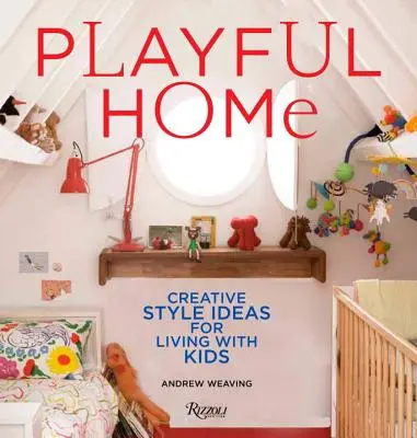 Játékos otthon: Kreatív stílusötletek a gyerekekkel való együttéléshez - Playful Home: Creative Style Ideas for Living with Kids