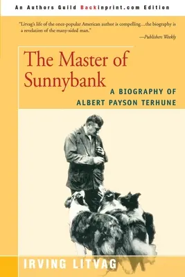 The Master of Sunnybank: Albert Payson Terhune életrajza - The Master of Sunnybank: A Biography of Albert Payson Terhune