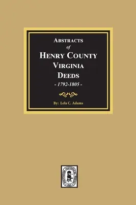 Henry megye, Virginia, Virginia 1792-1805. (3. kötet) - Abstracts of Deeds Henry County, Virginia 1792-1805. (Volume #3)