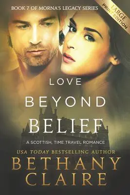 Love Beyond Belief (nagyméretű kiadás): A Scottish, Time Travel Romance - Love Beyond Belief (Large Print Edition): A Scottish, Time Travel Romance