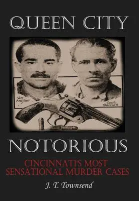 Queen City Notorious: Cincinnati legszenzációsabb gyilkossági ügyei - Queen City Notorious: Cincinnati's Most Sensational Murder Cases