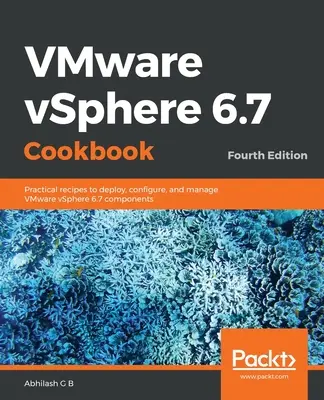 VMware vSphere 6.7 szakácskönyv - negyedik kiadás - VMware vSphere 6.7 Cookbook - Fourth Edition