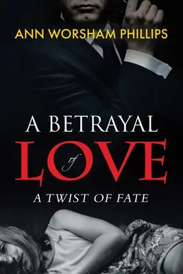 A szerelem árulása: A sors fordulatai - A Betrayal of Love: A Twist of Fate