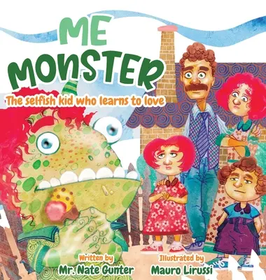 Én, a szörnyeteg! Az önző gyerek, aki megtanul szeretni - Me Monster: The selfish kid who learns to love