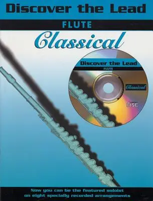 Fedezze fel a Lead Classical: Fuvola, könyv és CD [CD-vel] - Discover the Lead Classical: Flute, Book & CD [With CD]