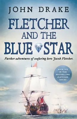 Fletcher és a Kék Csillag: Jacob Fletcher tengerészhős további kalandjai - Fletcher and the Blue Star: Further adventures of seafaring hero Jacob Fletcher