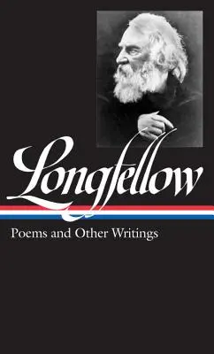 Henry Wadsworth Longfellow: Versek és egyéb írások (Loa #118) - Henry Wadsworth Longfellow: Poems & Other Writings (Loa #118)