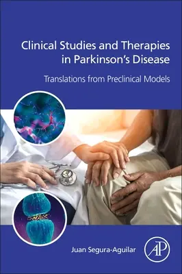 Klinikai vizsgálatok és terápiák a Parkinson-kórban - a preklinikai modellekből származó eredmények - Clinical Studies and Therapies in Parkinson's Disease - Translations from Preclinical Models