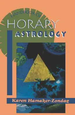 A horoszkóp-asztrológia kézikönyve - Handbook of Horary Astrology