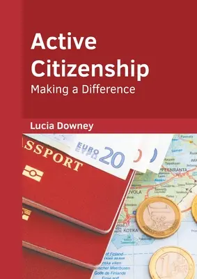 Aktív állampolgárság: Változtatni a dolgokon - Active Citizenship: Making a Difference