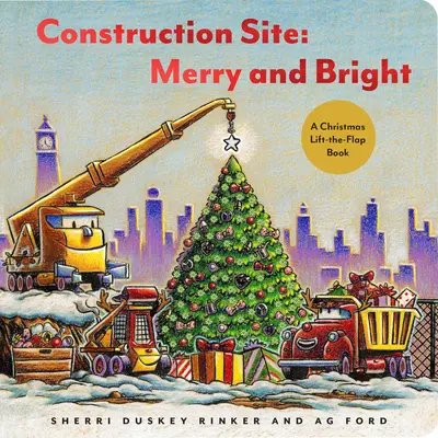 Építési terület: Vidám és fényes: A Christmas Lift-The-Flap Book - Construction Site: Merry and Bright: A Christmas Lift-The-Flap Book