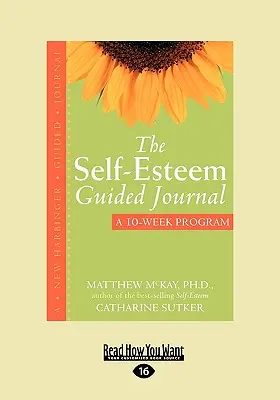 Az önbecsülés vezetett naplója (Könnyen olvasható nagy kiadás) - The Self-Esteem Guided Journal (Easyread Large Edition)