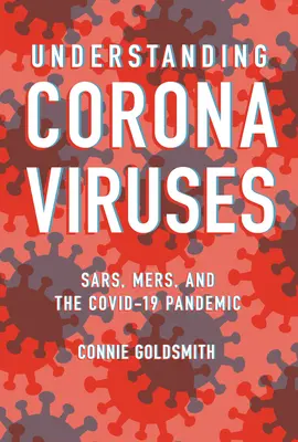 A koronavírusok megértése: Sars, Mers, és a Covid-19 Pandémia - Understanding Coronaviruses: Sars, Mers, and the Covid-19 Pandemic