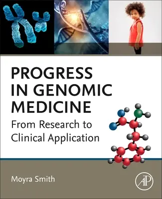 Progress in Genomic Medicine: A kutatástól a klinikai alkalmazásig - Progress in Genomic Medicine: From Research to Clinical Application