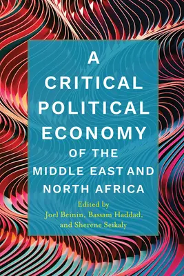A Közel-Kelet és Észak-Afrika kritikai politikai gazdaságtana - A Critical Political Economy of the Middle East and North Africa