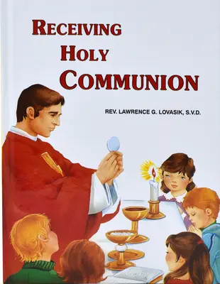 A szentáldozás vétele: How to Make a Good Communion - Receiving Holy Communion: How to Make a Good Communion