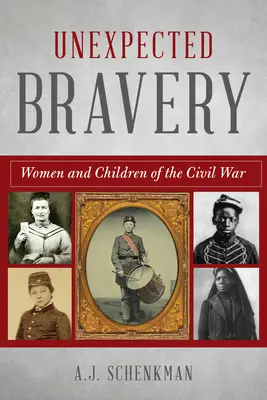 Váratlan bátorság: Nők és gyermekek a polgárháborúban - Unexpected Bravery: Women and Children of the Civil War