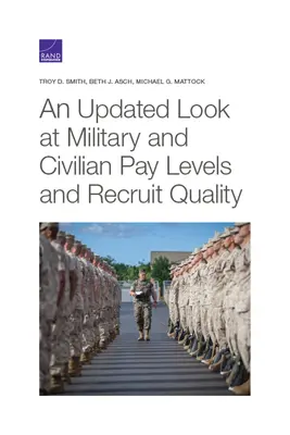 A katonai és civil fizetési szintek és a toborzás minősége - An Updated Look at Military and Civilian Pay Levels and Recruit Quality