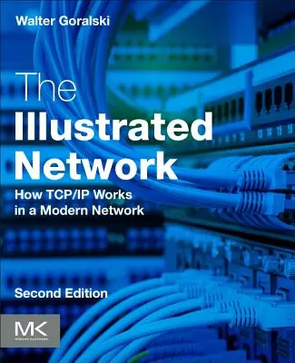 Az illusztrált hálózat: Hogyan működik a Tcp/IP egy modern hálózatban - The Illustrated Network: How Tcp/IP Works in a Modern Network