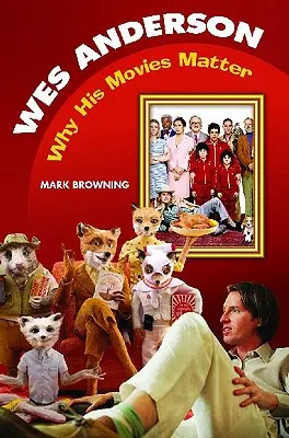 Wes Anderson: Anderson: Miért fontosak a filmjei - Wes Anderson: Why His Movies Matter