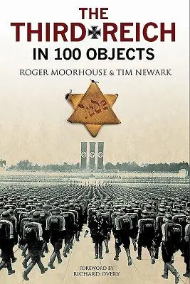 A Harmadik Birodalom 100 tárgyban: A náci Németország tárgyi története - The Third Reich in 100 Objects: A Material History of Nazi Germany