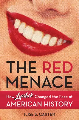 A vörös fenyegetés: Hogyan változtatta meg a rúzs az amerikai történelem arculatát? - The Red Menace: How Lipstick Changed the Face of American History