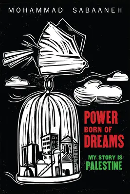 Álmokból született hatalom: Az én történetem Palesztina - Power Born of Dreams: My Story Is Palestine