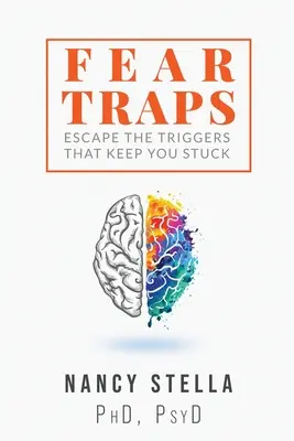 Félelemcsapdák: Menekülés a megrekedést kiváltó triggerek elől - Fear Traps: Escape the Triggers That Keep You Stuck