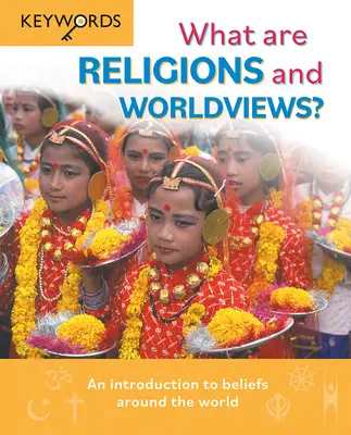 Mik a vallások és világnézetek?: Bevezetés a világ hitvilágába - What Are Religions and Worldviews?: An Introduction to Beliefs Around the World