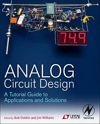 Analóg áramkörök tervezése: Alkalmazások és megoldások útmutatója - Analog Circuit Design: A Tutorial Guide to Applications and Solutions