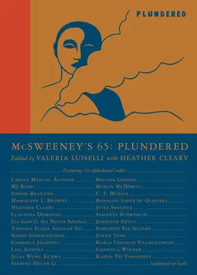 McSweeney's 65. szám (McSweeney's Quarterly Concern): (Vendégszerkesztő: Valeria Luiselli) - McSweeney's Issue 65 (McSweeney's Quarterly Concern): Plundered (Guest Editor Valeria Luiselli)