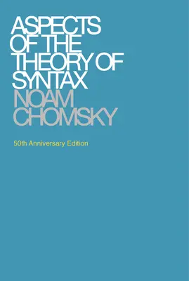 A szintaktika elméletének szempontjai, 50. évfordulós kiadás - Aspects of the Theory of Syntax, 50th Anniversary Edition